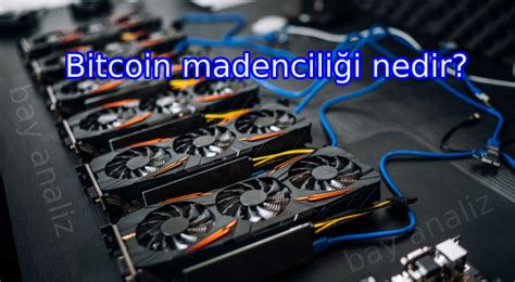 Bitcoin Madenciliği Nedir? Temel Bilgiler