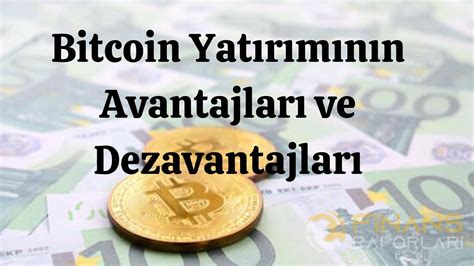 Bitcoin Yatırımının Avantajları ve Dezavantajları